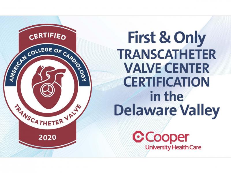 Cooper University Health Care First in Delaware Valley Recognized by The American College of Cardiology For Excellence with ACC Transcatheter Valve Certification
